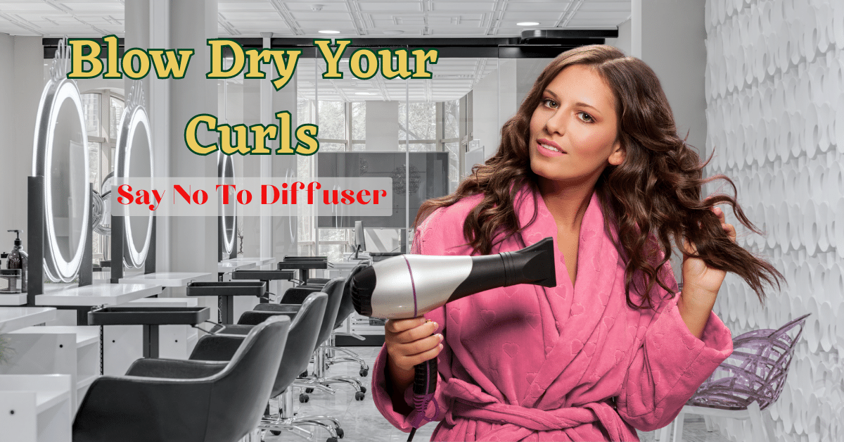 Blow Dry Your Curls without Diffuser