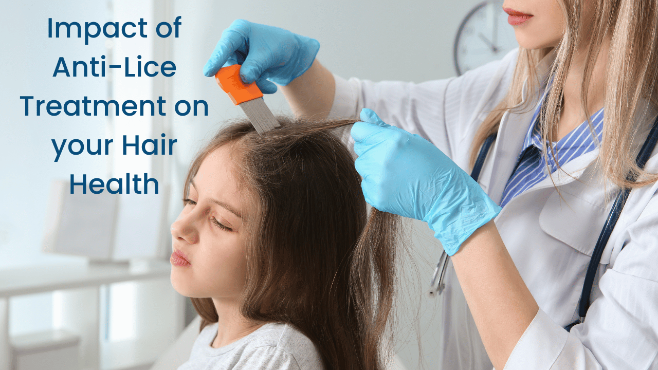 Impact of Anti Lice Treatment on Hair Health